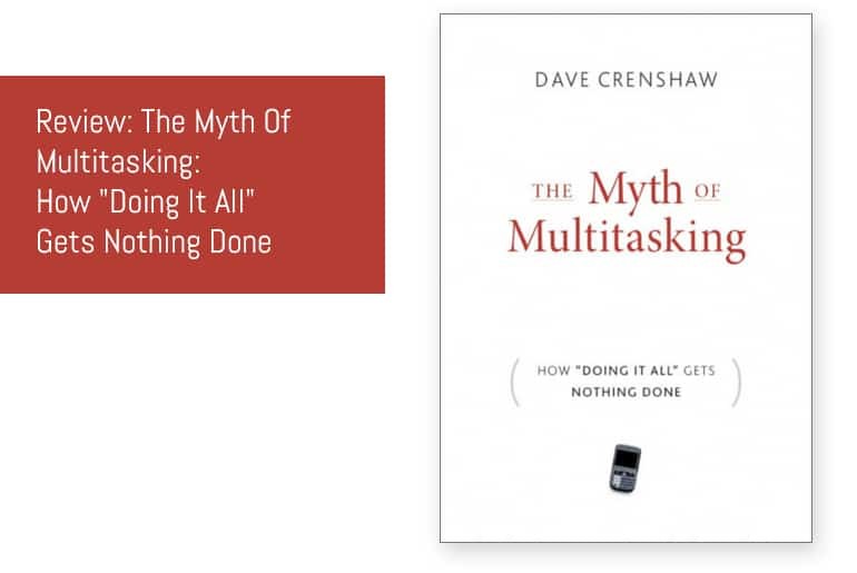 Review: The Myth Of Multitasking: How "Doing It All" Gets Nothing Done