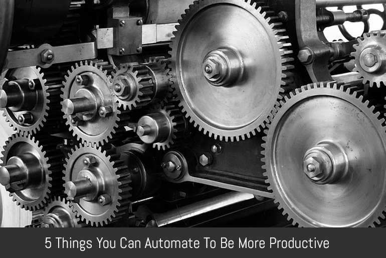 5 Things You Can Automate To Be More Productive