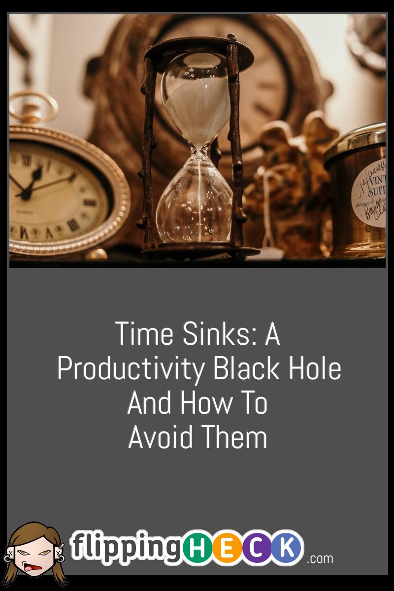 Time Sinks: A Productivity Black Hole and How To Avoid Them
