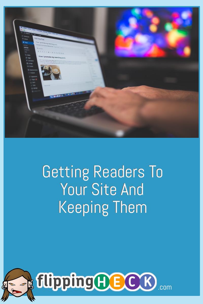 Getting Readers To Your Site And Keeping Them