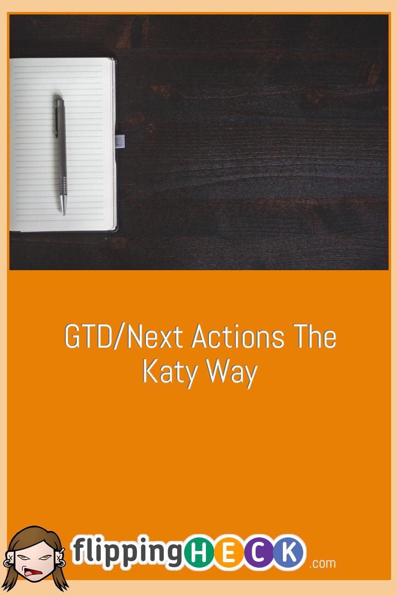 GTD/Next Actions The Katy Way
