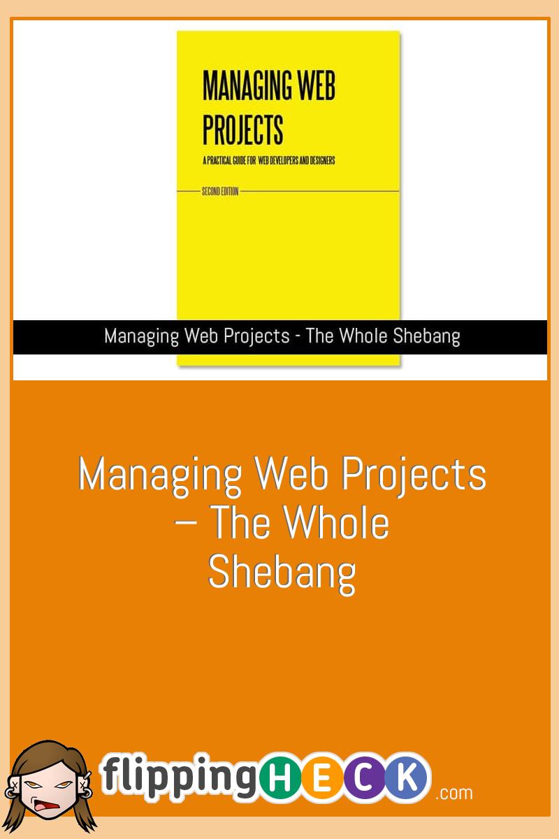Managing Web Projects – The Whole Shebang
