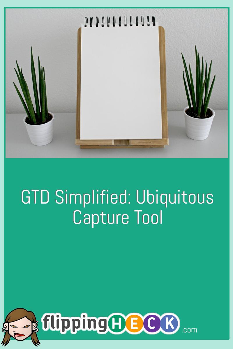 GTD Simplified: Ubiquitous Capture Tool