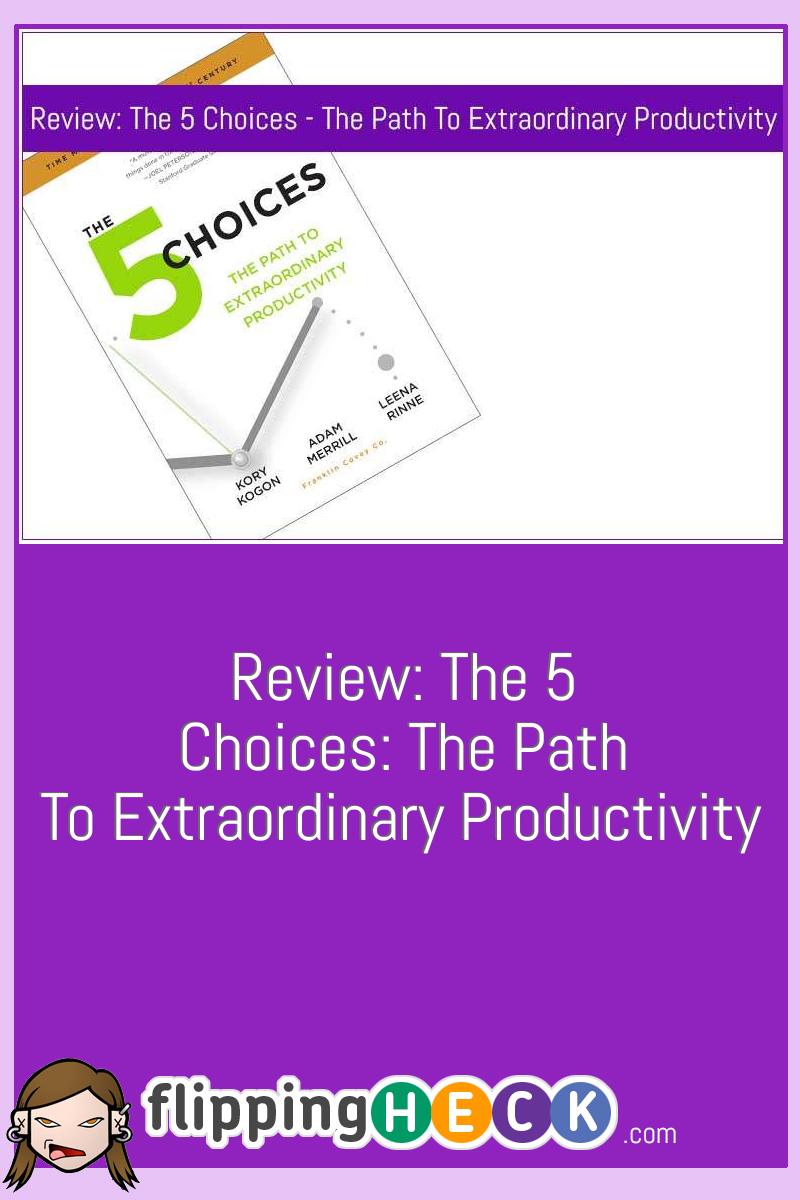 Review: The 5 Choices: The Path To Extraordinary Productivity