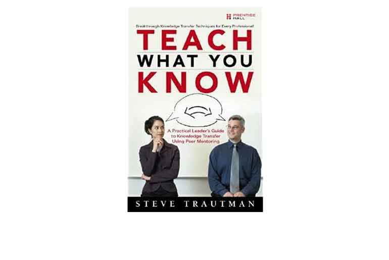 Review: “Teach What You Know: A Practical Leader’s Guide to Knowledge Transfer Using Peer Mentoring”