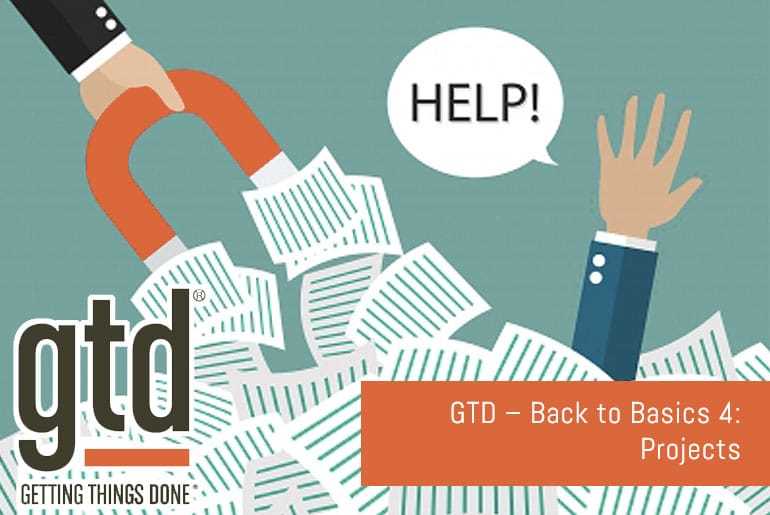 GTD – Back to Basics 4: Projects