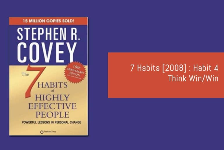 7 Habits [2008] : Habit 4 Think Win/Win