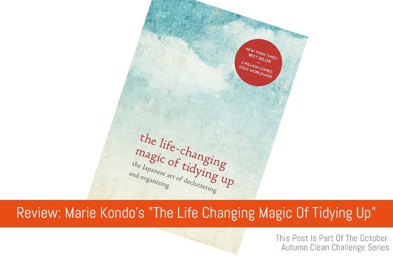 Review: Marie Kondo’s “The Life Changing Magic Of Tidying Up ...