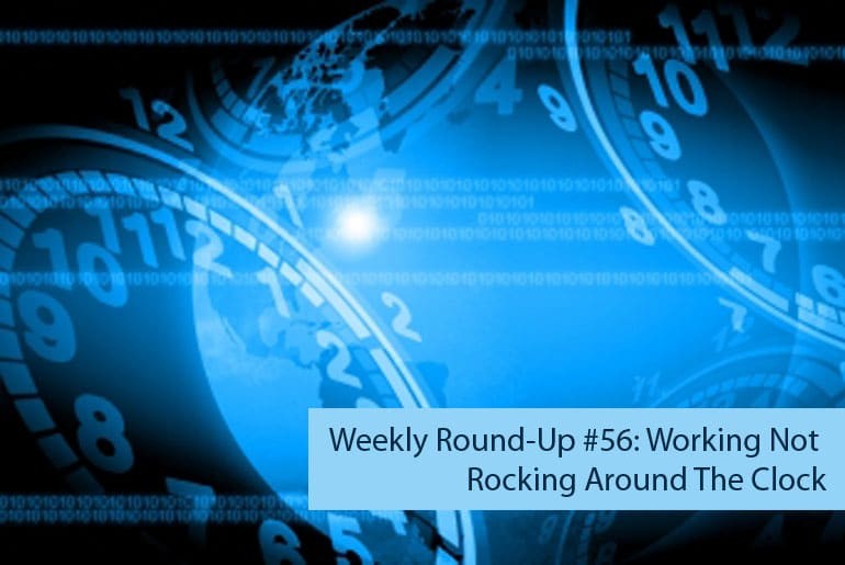 Weekly Round-Up 56 - get your taxes in order and don't work too hard