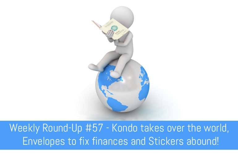 Weekly Round-Up #57: Kondo takes over the world, Envelopes to fix finances and Stickers abound!