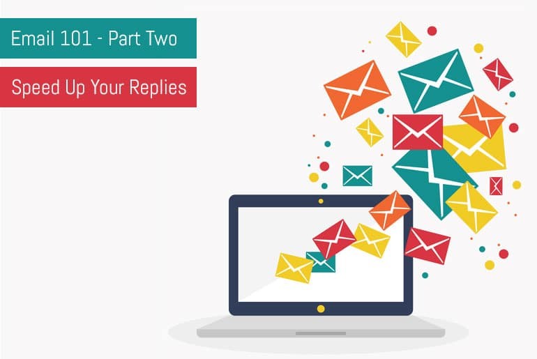 Email 101: Part 2 - Speed Up Your Email Response Times