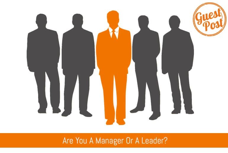Are You A Manager Or A Leader?