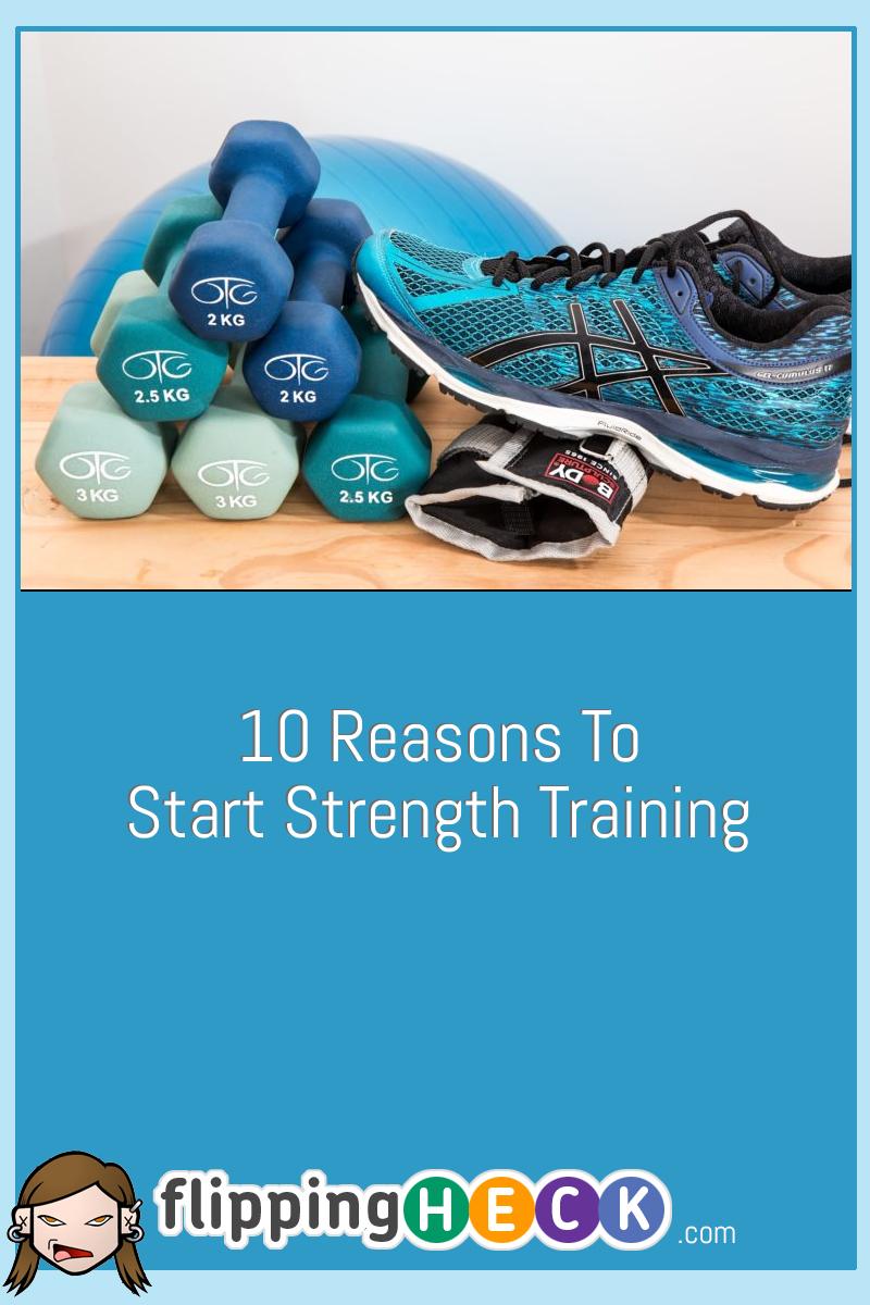 10 Reasons To Start Strength Training