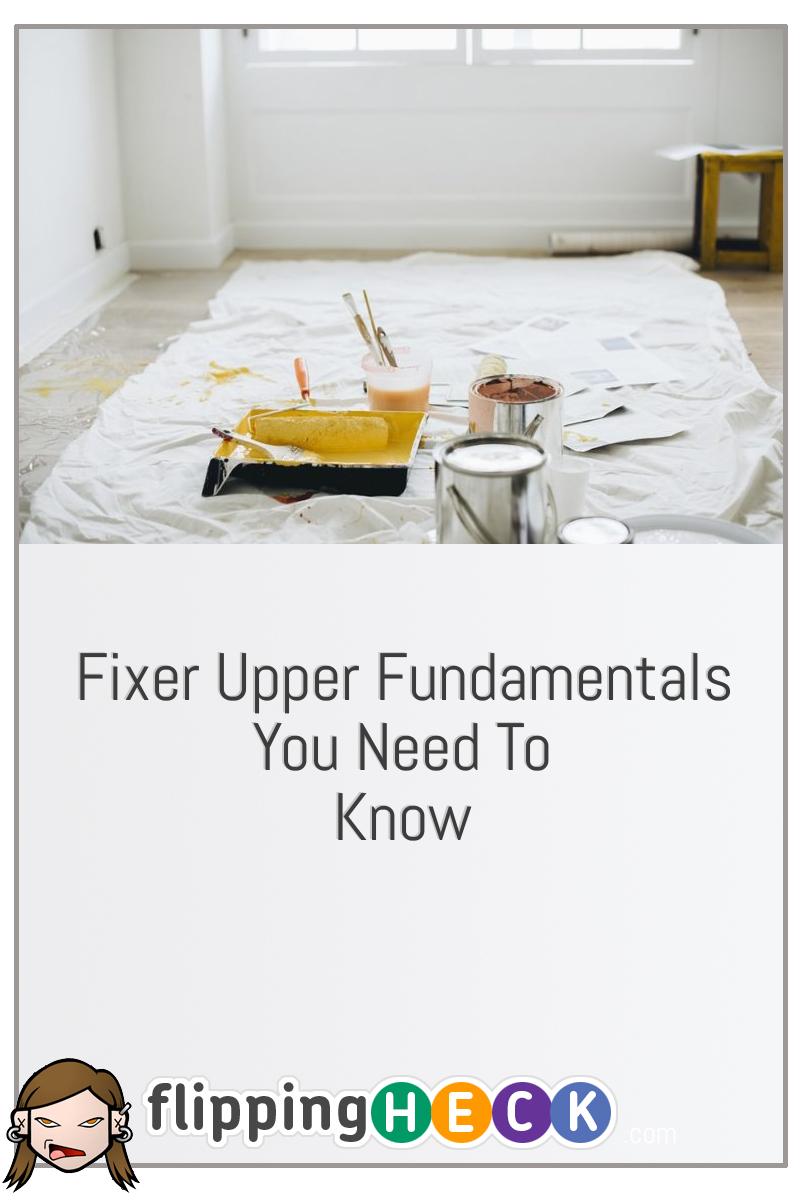 Fixer Upper Fundamentals You Need To Know