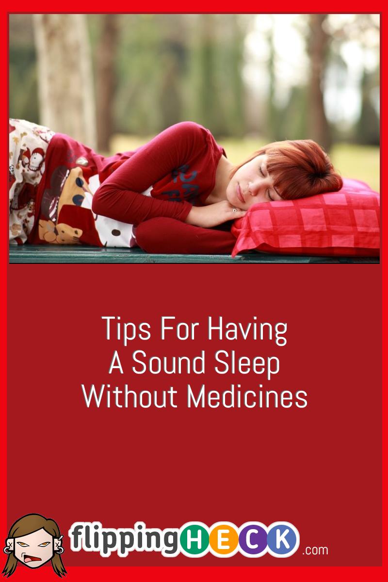 Tips For Having A Sound Sleep Without Medicines