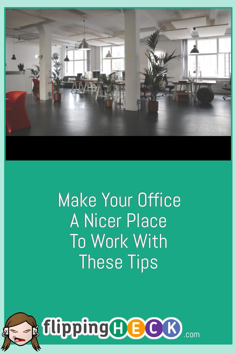 Make Your Office A Nicer Place To Work With These Tips