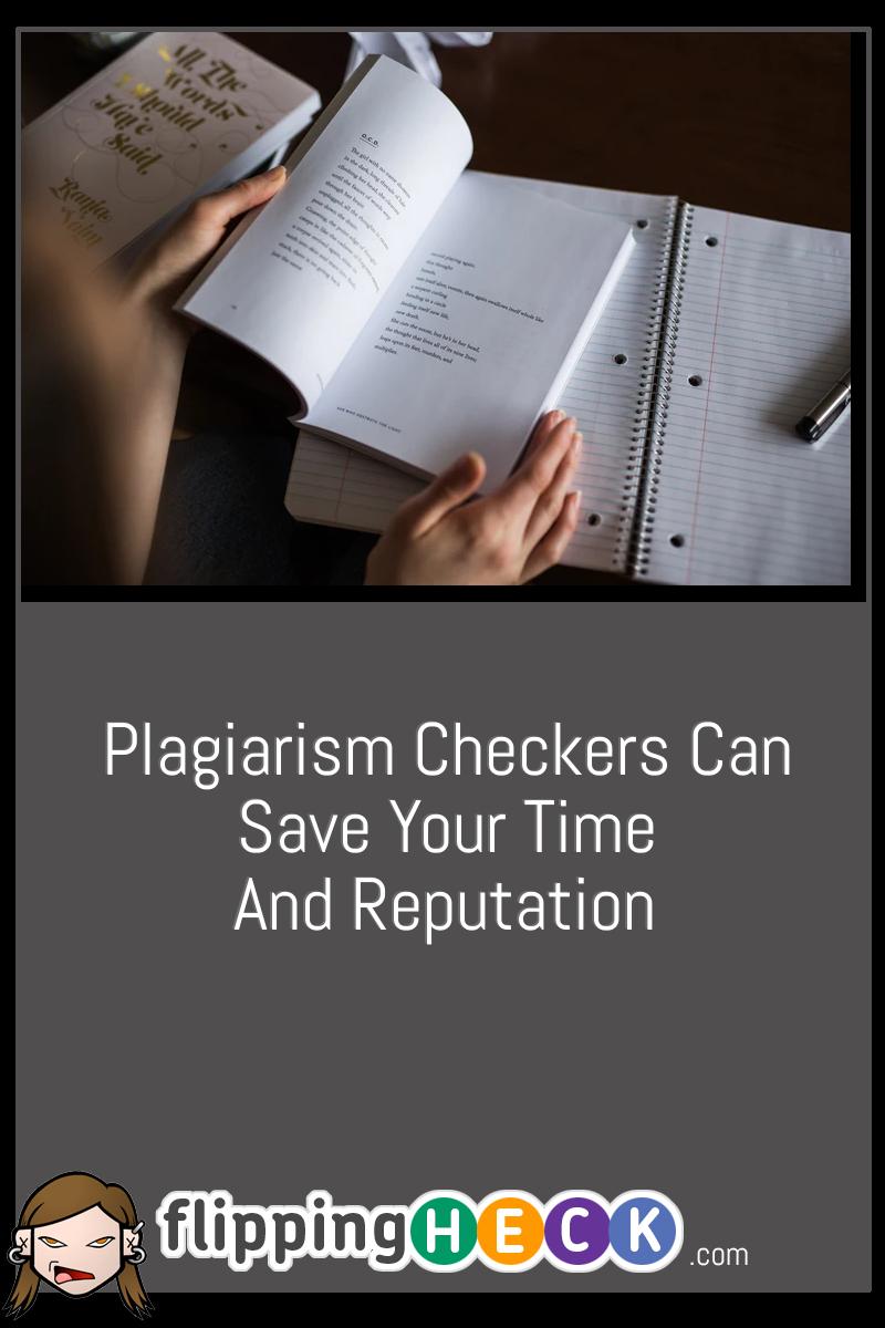 Plagiarism Checkers Can Save Your Time and Reputation