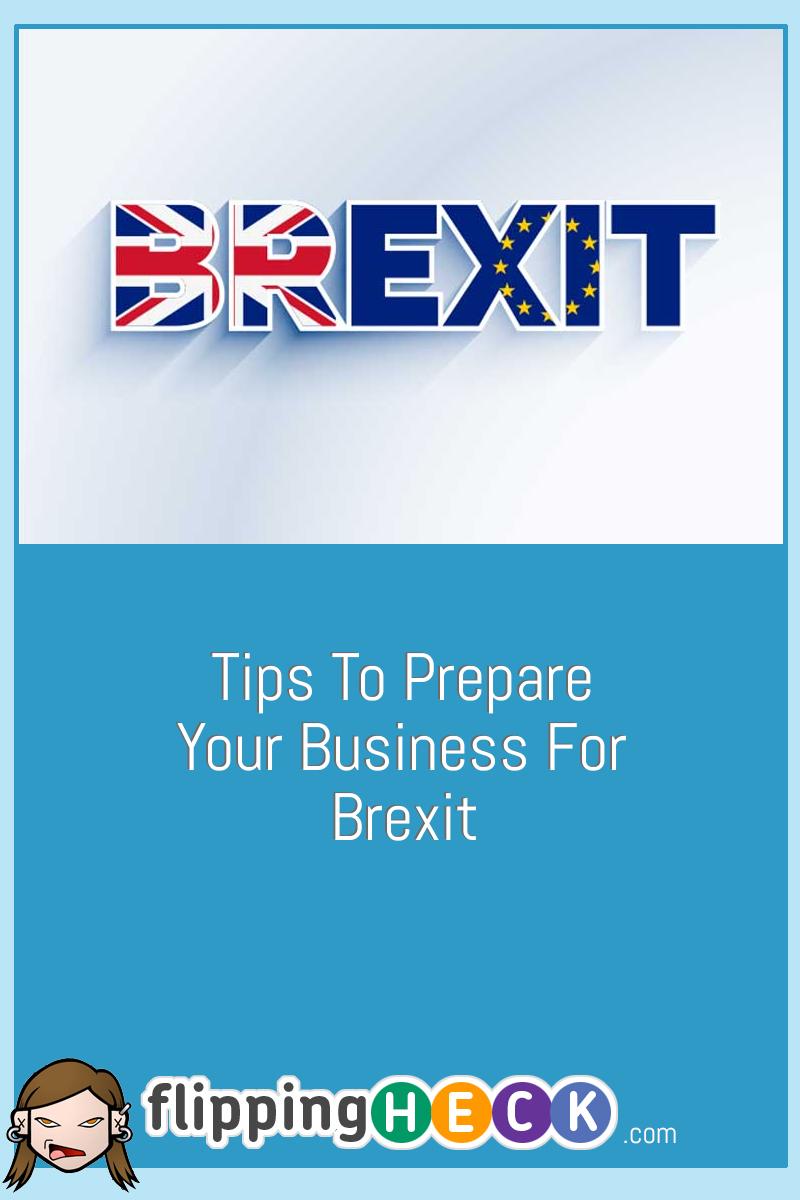 Tips To Prepare Your Business For Brexit