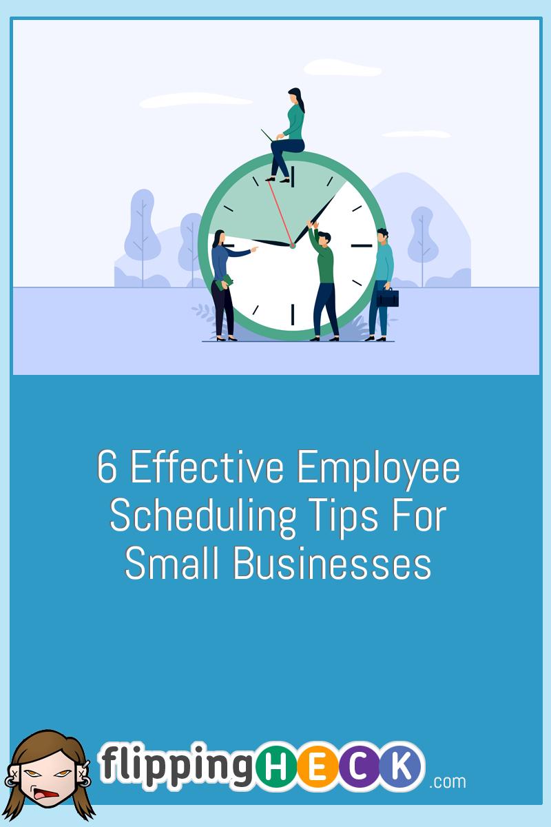 6 Effective Employee Scheduling Tips For Small Businesses