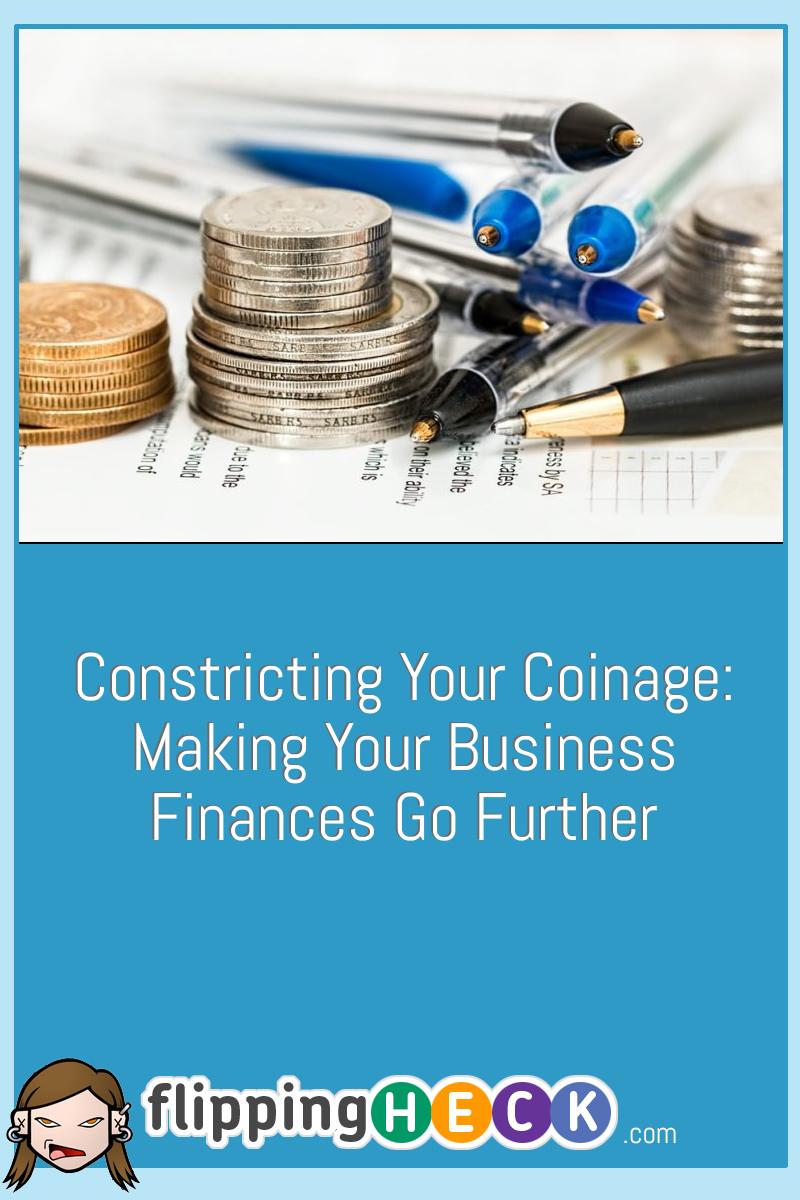 Constricting Your Coinage: Making Your Business Finances Go Further