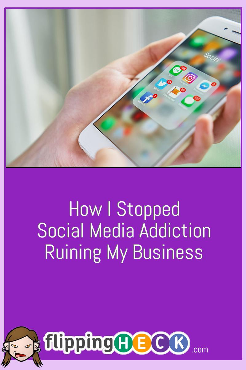 How I Stopped Social Media Addiction Ruining My Business