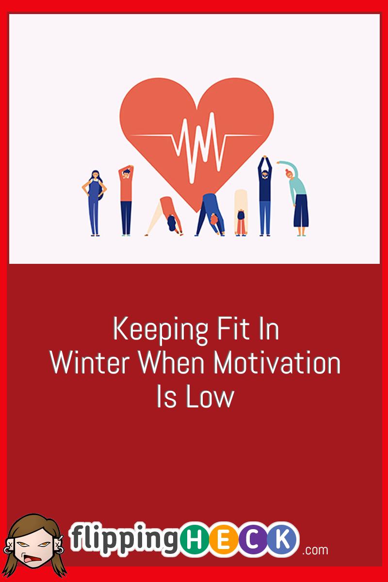 Keeping Fit In Winter When Motivation Is Low