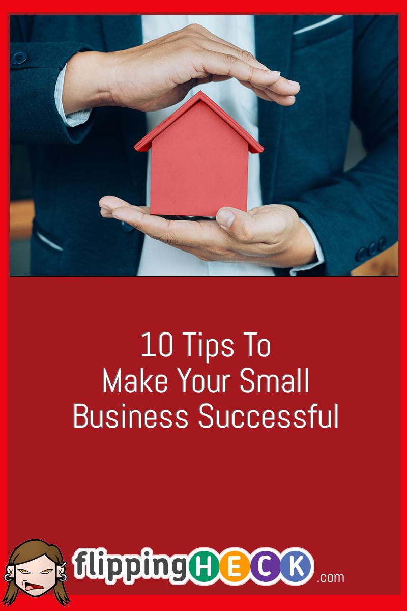 10 Tips to Make Your Small Business Successful