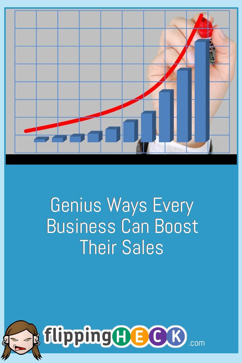 Genius Ways Every Business Can Boost Their Sales