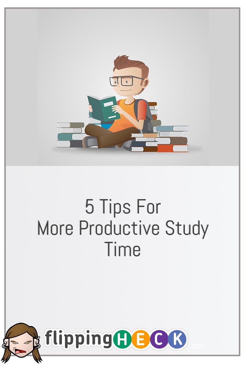 5 Tips For More Productive Study Time