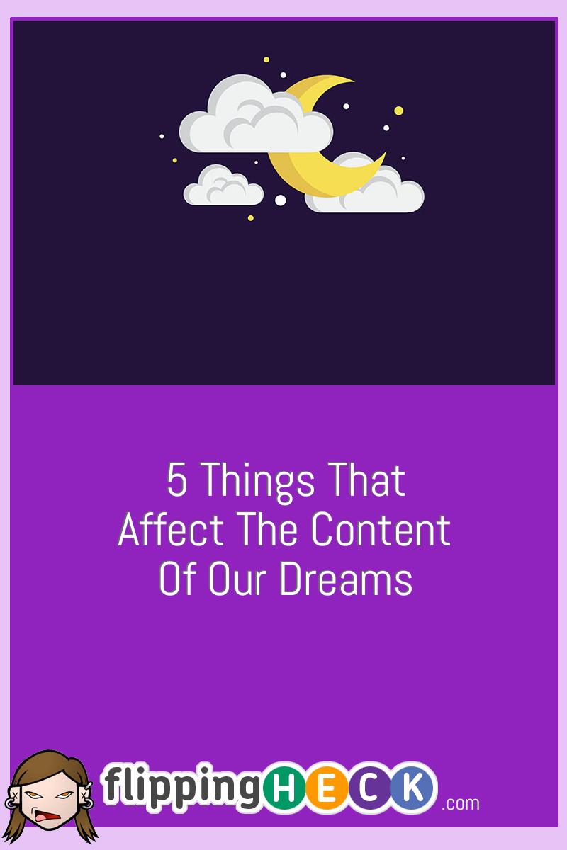 5-things-that-affect-the-content-of-our-dreams-flipping-heck