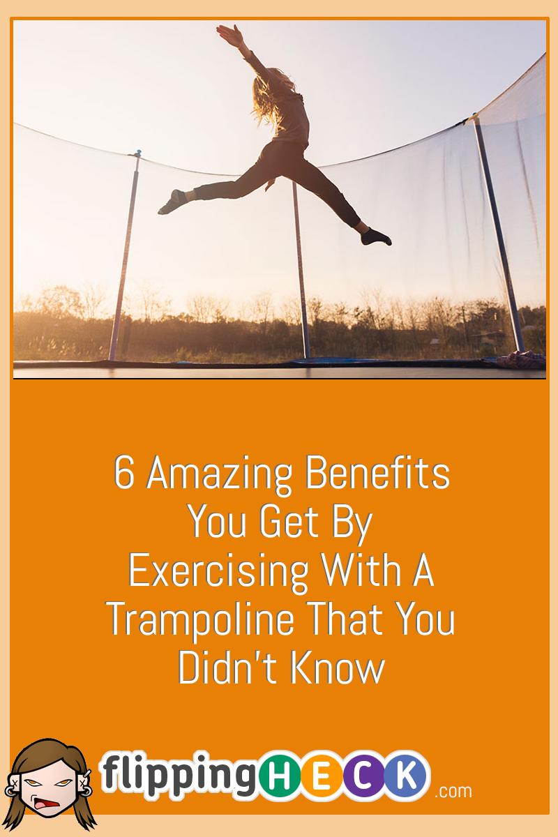 6 Amazing Benefits You Get By Exercising With A Trampoline That You Didn’t Know