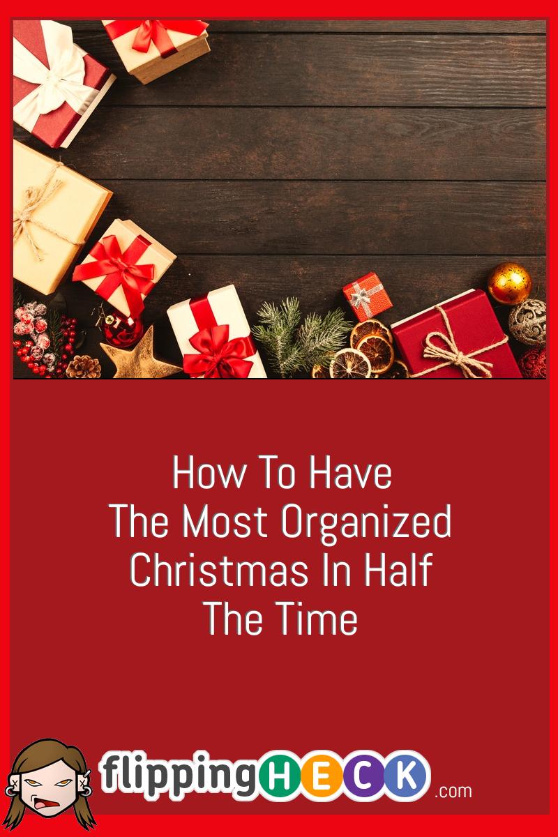 How To Have The Most Organized Christmas In Half The Time