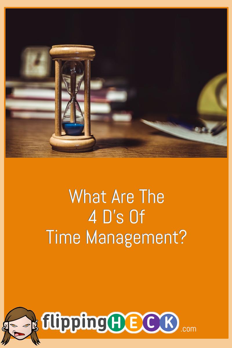 What Are The 4 D’s Of Time Management?