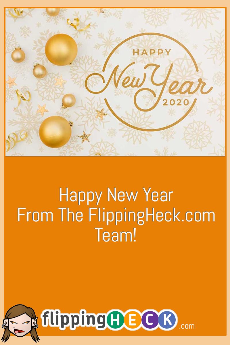 Happy New Year From The FlippingHeck.com Team!