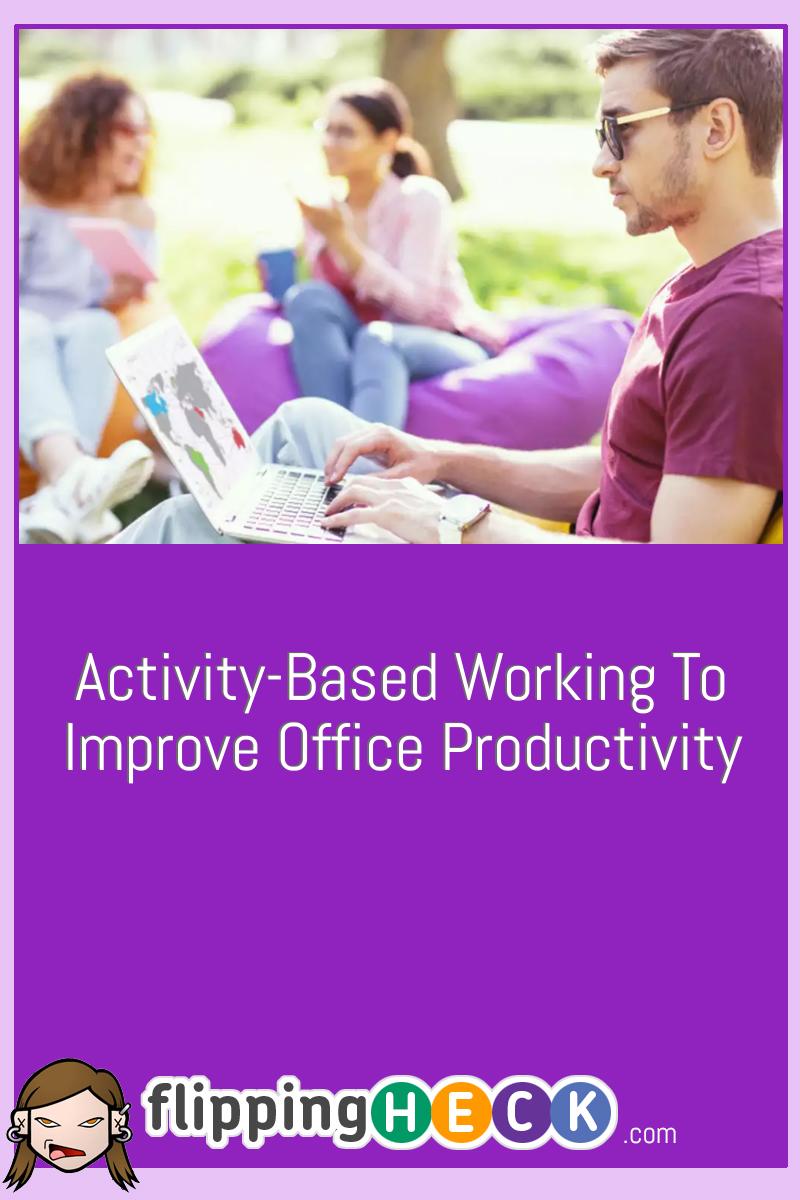 Activity-Based Working To Improve Office Productivity