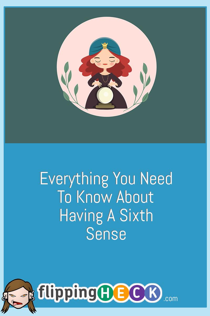 Everything You Need To Know About Having A Sixth Sense