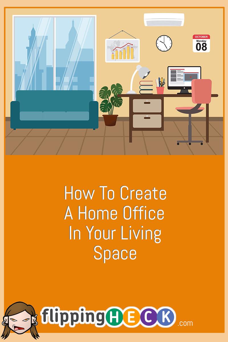 How To Create A Home Office In Your Living Space