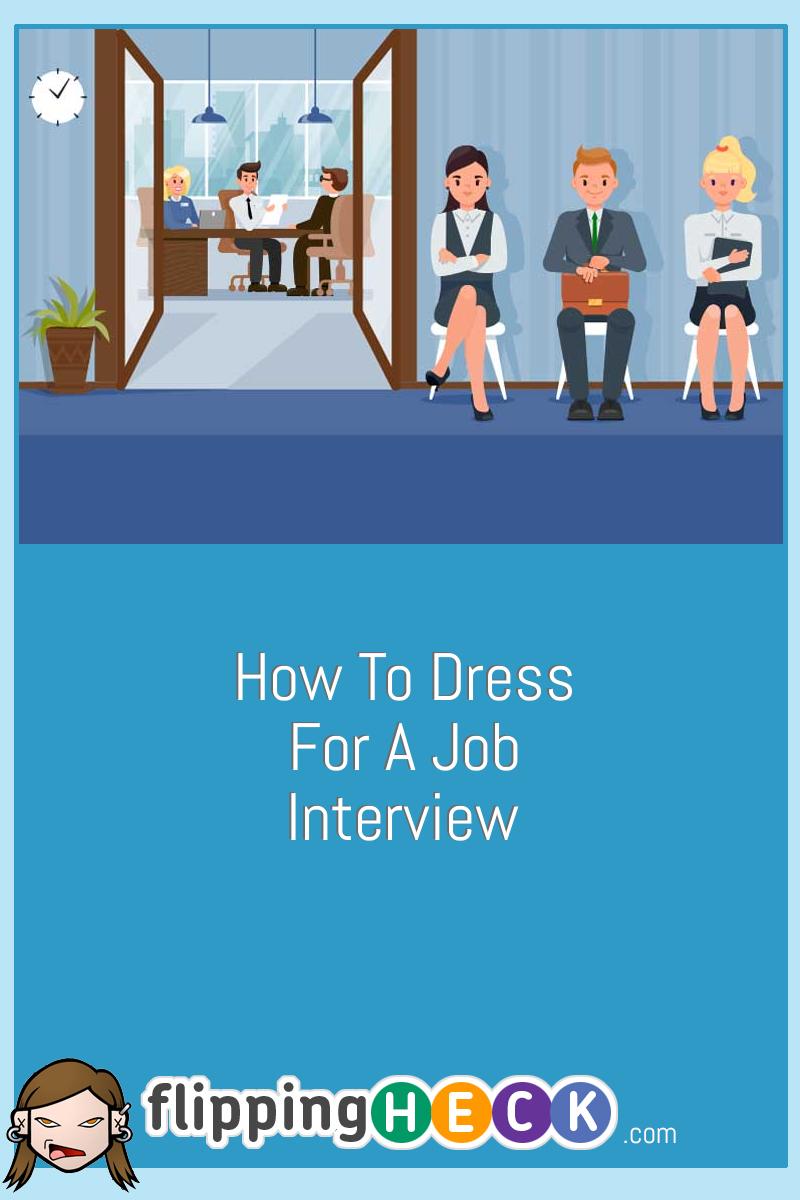 How To Dress For A Job Interview