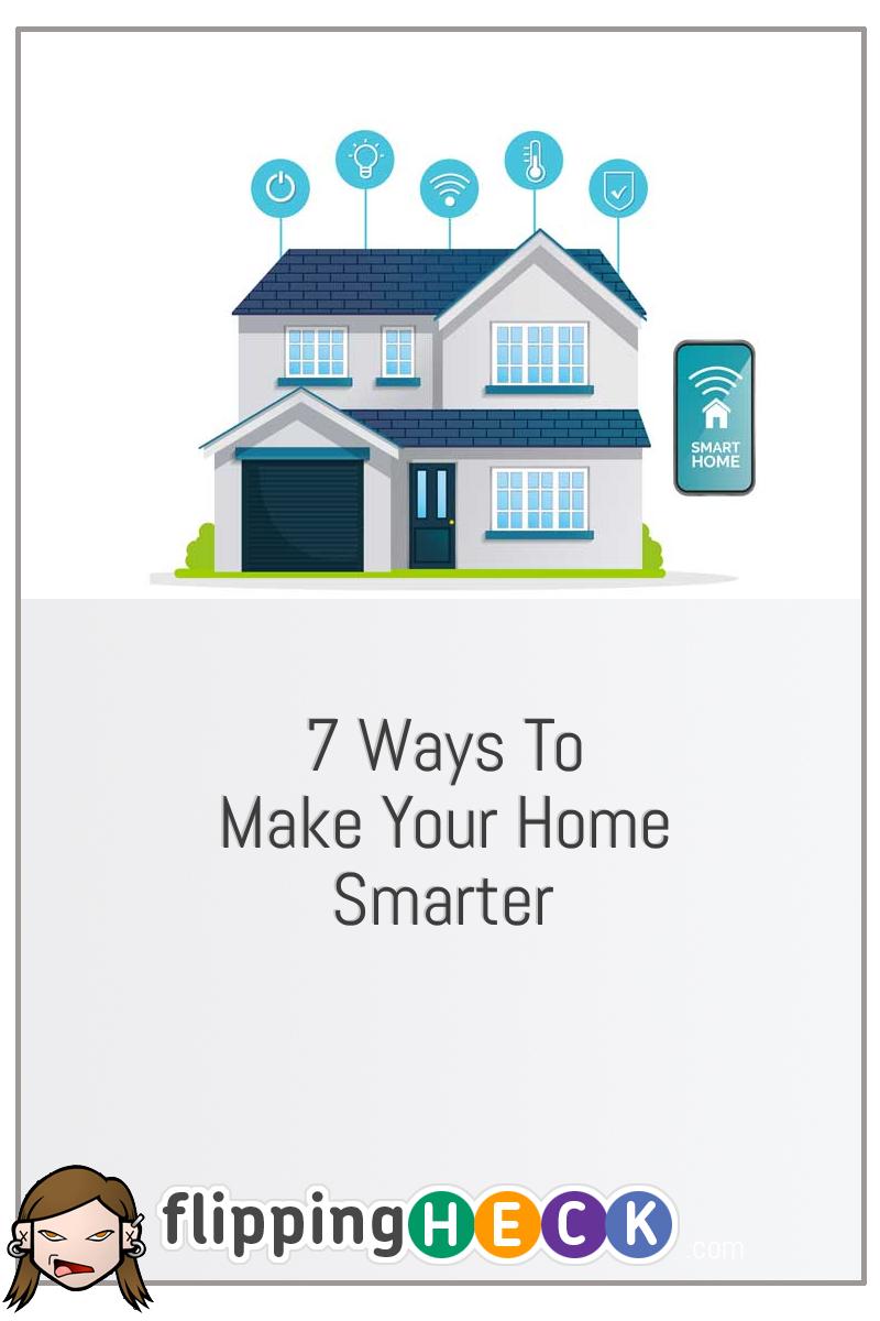 7 Ways To Make Your Home Smarter