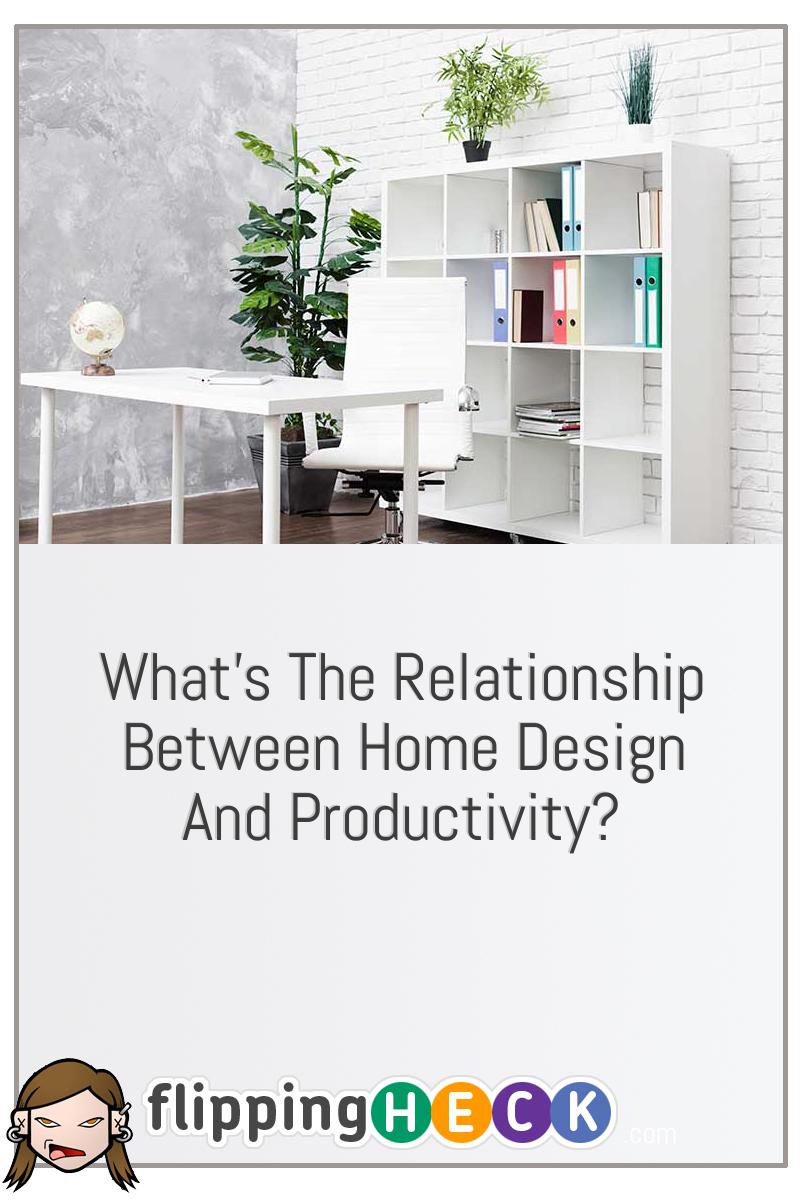 What’s The Relationship Between Home Design And Productivity?