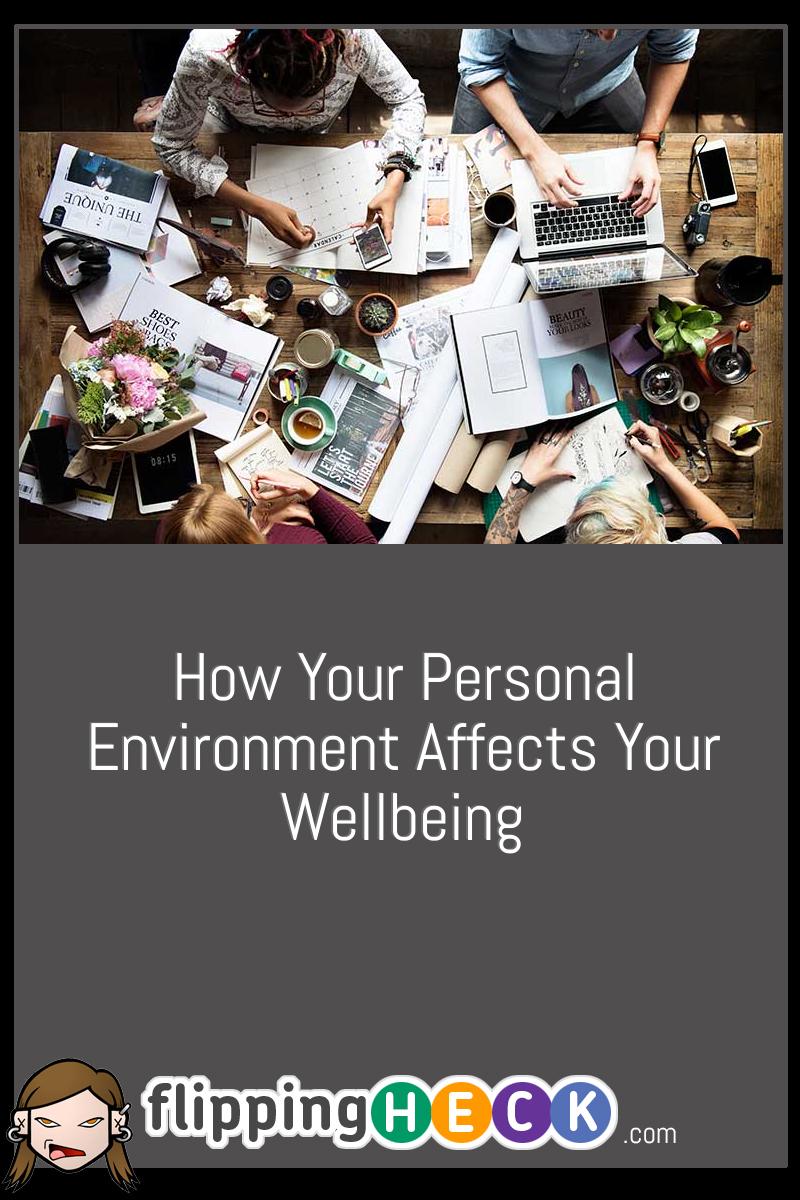 How Your Personal Environment Affects Your Wellbeing