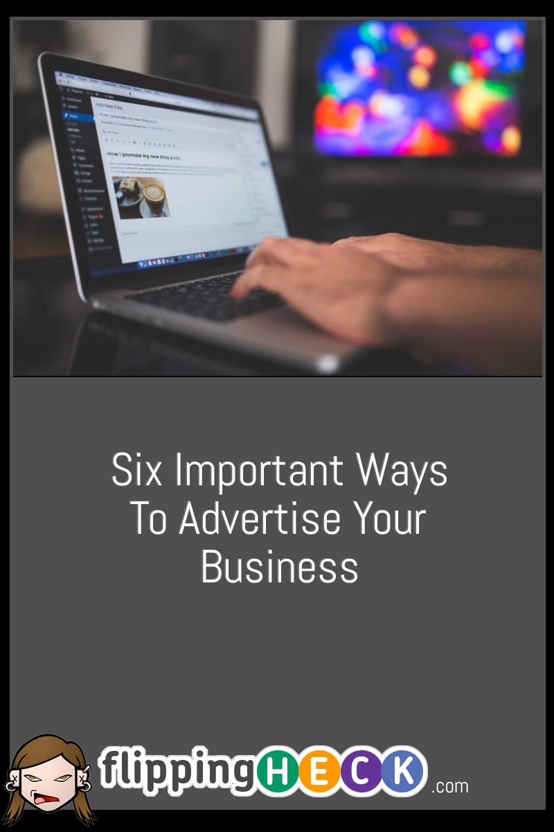 Six Important Ways To Advertise Your Business