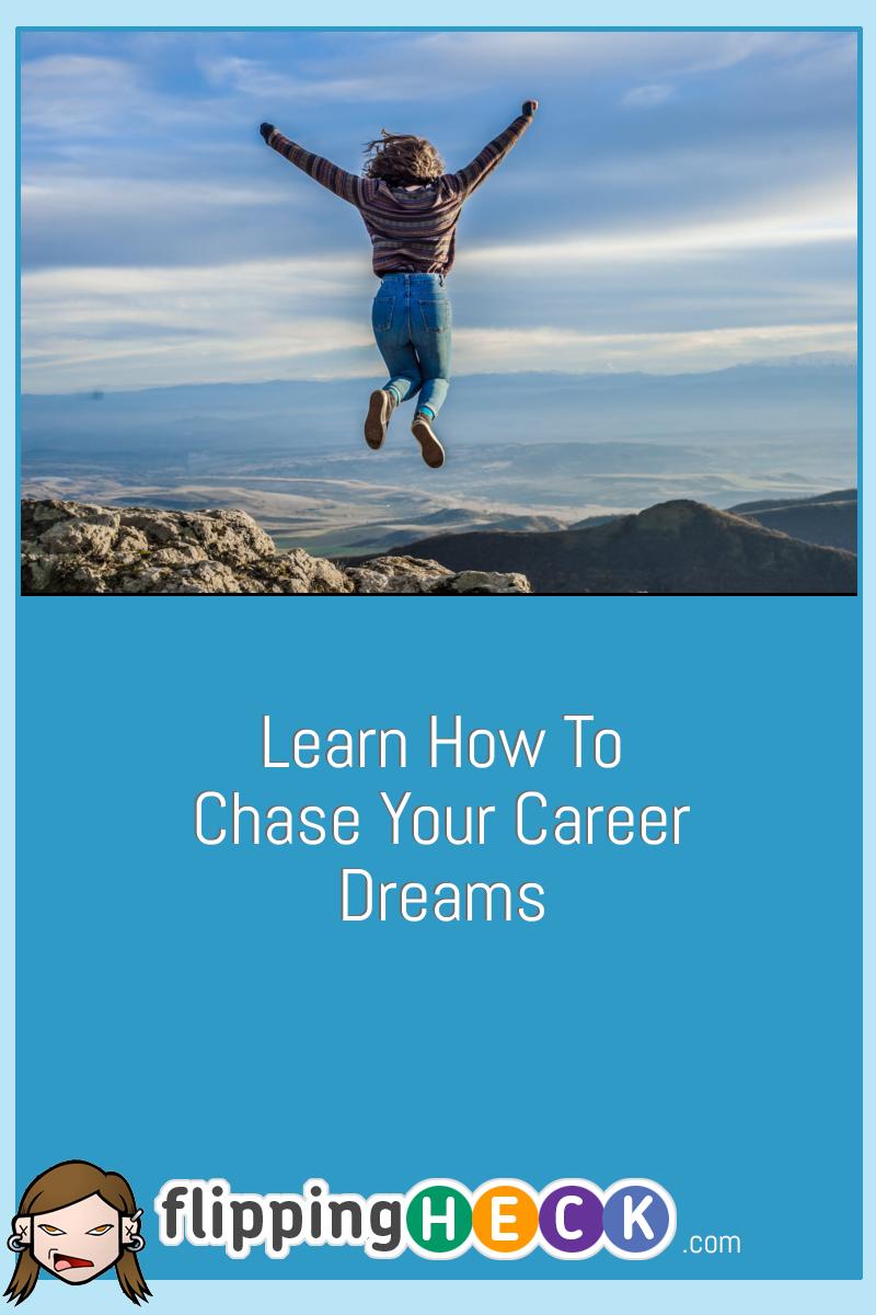 Learn How To Chase Your Career Dreams