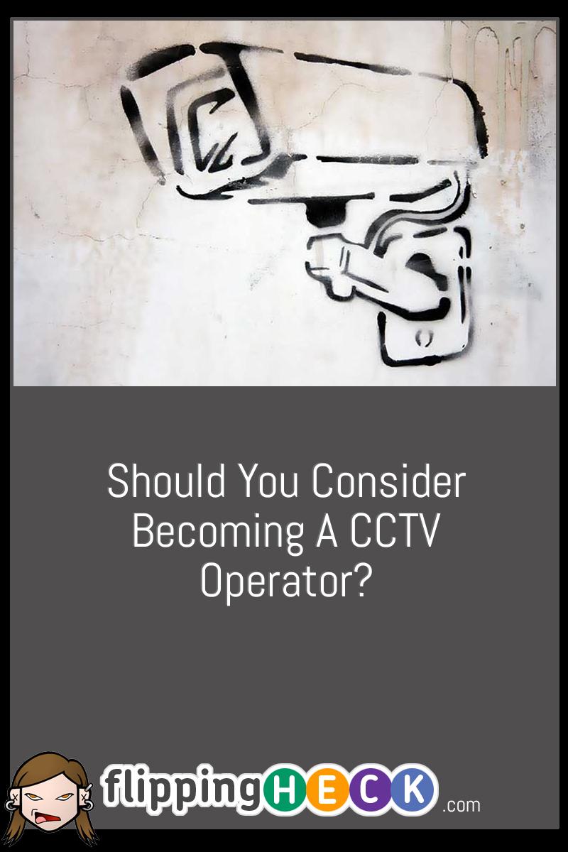 Should You Consider Becoming A CCTV Operator?