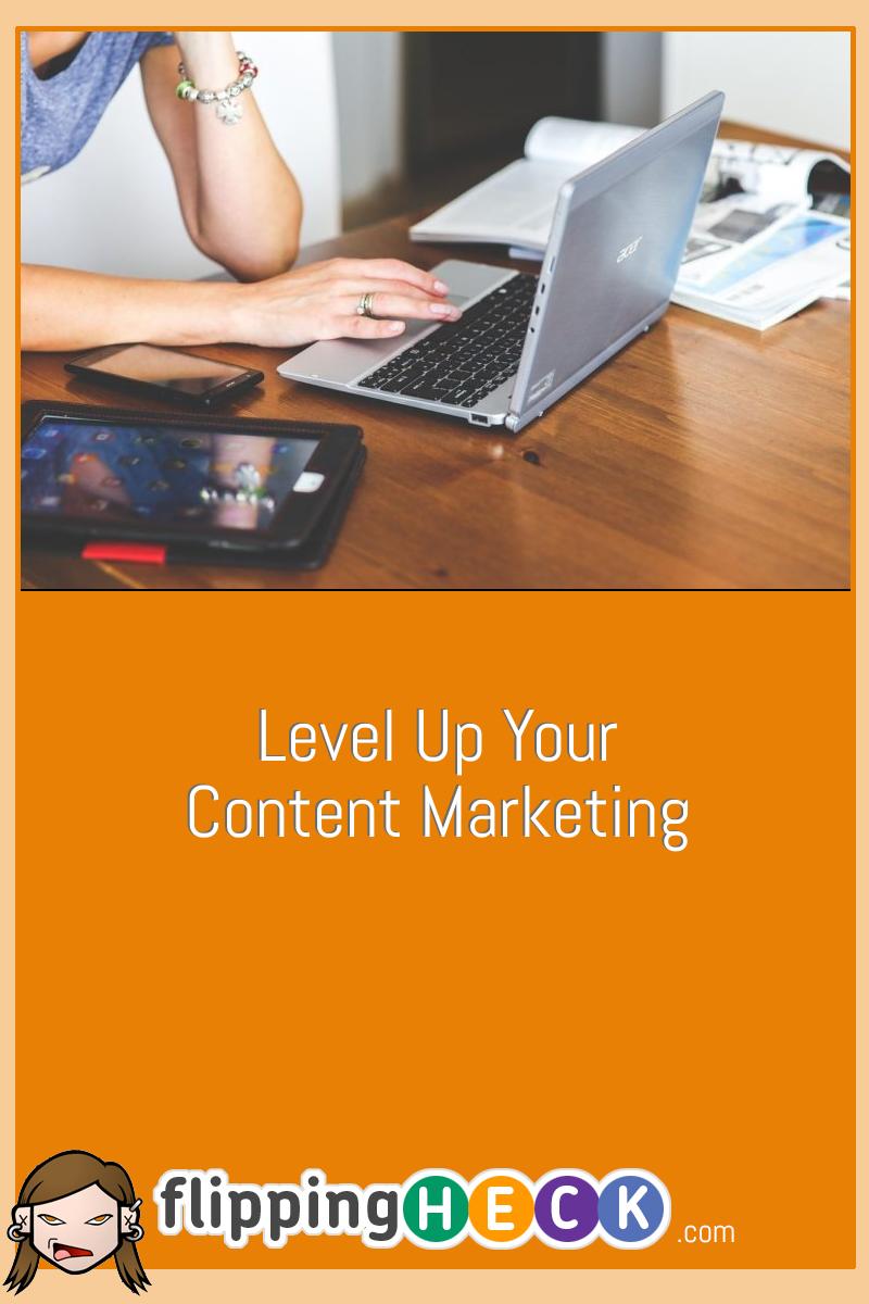 Level Up Your Content Marketing