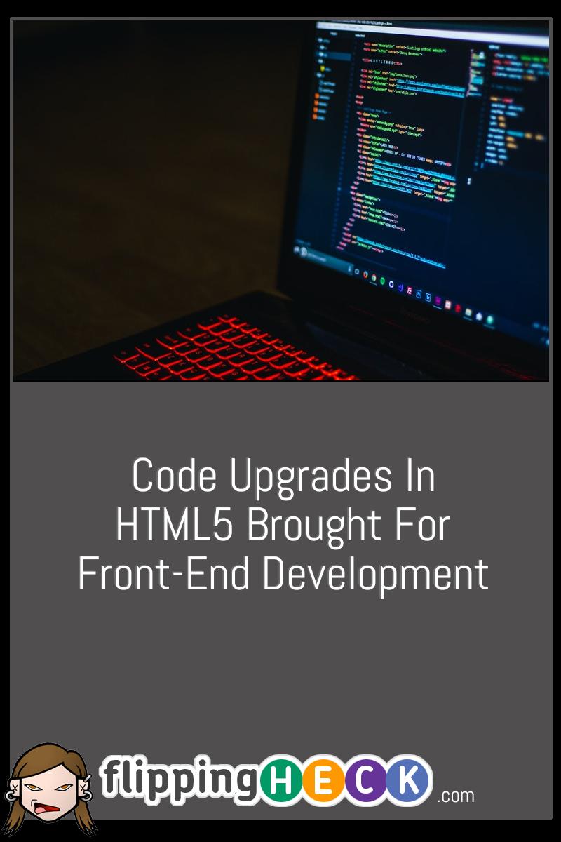 Code Upgrades In HTML5 Brought For Front-End Development