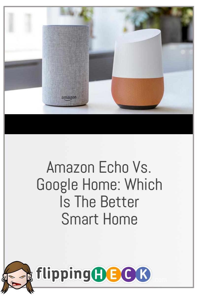 Amazon Echo vs. Google Home: Which Is the Better Smart Home Assistant