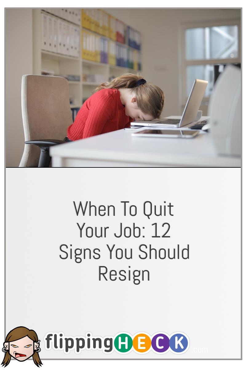 When To Quit Your Job: 12 Signs You Should Resign