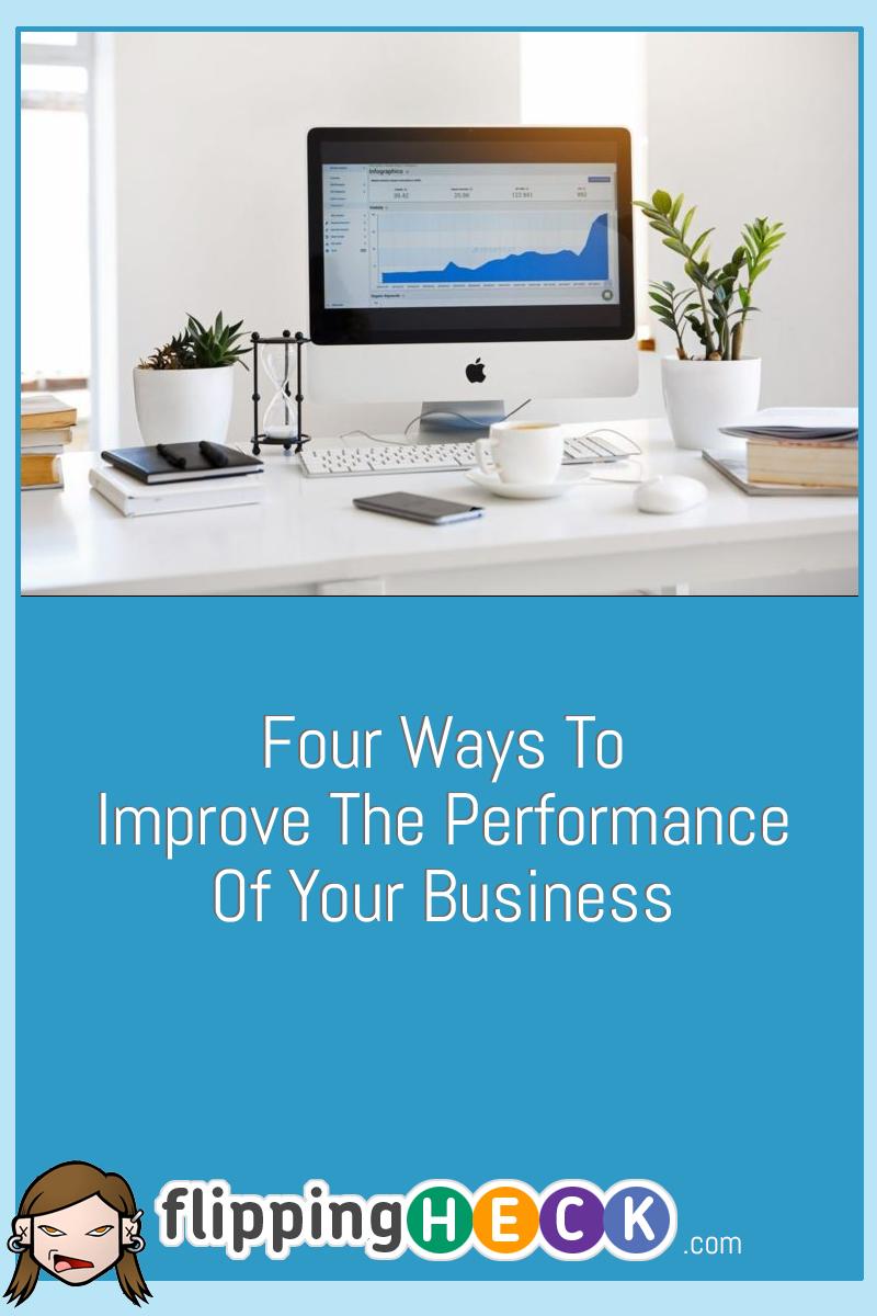 Four Ways To Improve The Performance Of Your Business