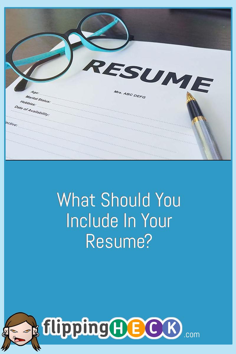 What Should You Include In Your Resume?